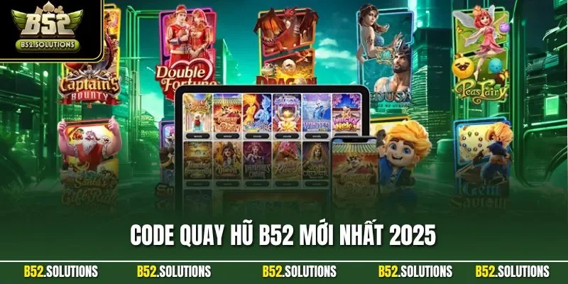 Code Quay Hũ B52 Mới Nhất 2025 - Nhận Miễn Phí Hàng Ngày