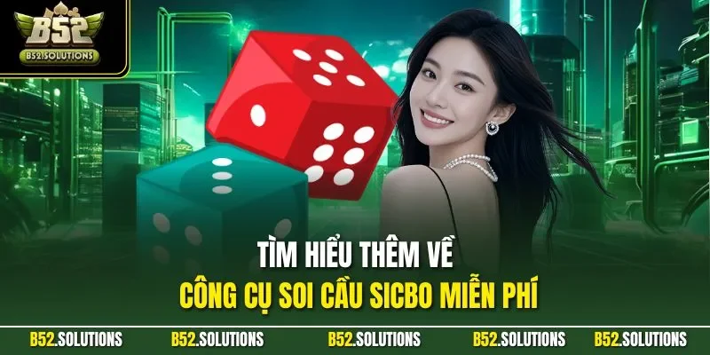Tìm hiểu thêm về công cụ soi cầu Sicbo miễn phí